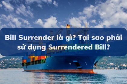 Bill-Surrender-la-gi-Tai-sao-phai-su-dung-Surrended-Bill-VanchuyenPhuocAn