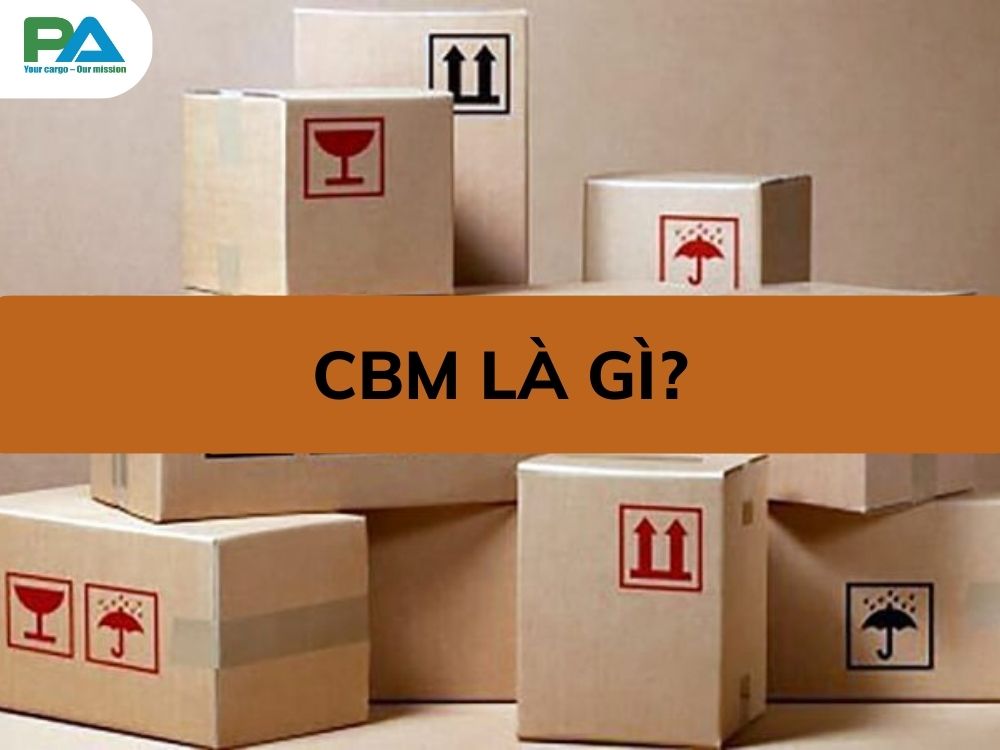 CBM là gì? Cách tính CBM trong xuất nhập khẩu chuẩn nhất
