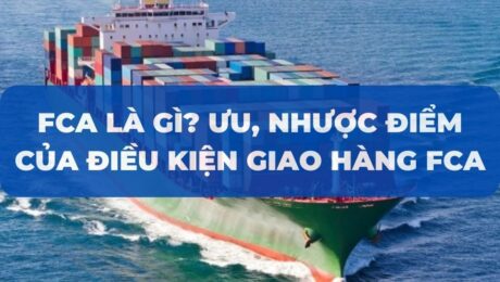 FCA-la-gi-Uu-nhuoc-diem-cua-dieu-kien-giao-hang-FCA-VanchuyenPhuocAn