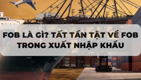 FOB-la-gi-Tat-tan-tat-ve-FOB-trong-xuat-nhap-khau-VanchuyenPhuocAn