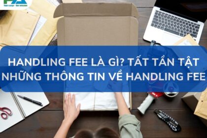 Handling-Fee-la-gi-Tat-tan-tat-thong-tin-ve-Handling-Fee-VanchuyenPhuocAn