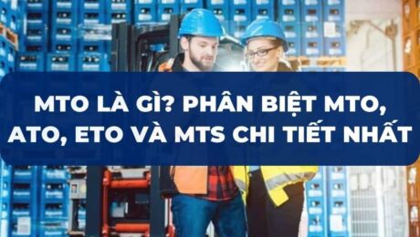 MTO-la-gi-Phan-biet-MTO-ATO-ETO-va-MTS-chi-tiet-nhat-VanchuyenPhuocAn