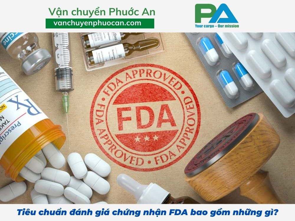 Tieu-chuan-danh-gia-chung-nhan-FDA-bao-gom-nhung-gi-VanchuyenPhuocAn
