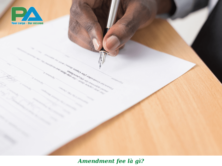 Amendment Fee Là Gì? Khi Nào được Phép Chỉnh Sửa B/L?