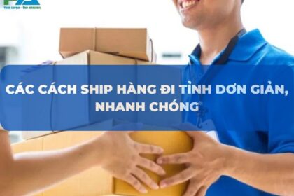 cac-cach-ship-hang-di-tinh-don-gian-nhanh-chong-VanchuyenPhuocAn