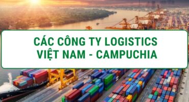 cac-cong-ty-logistics-viet-nam-campuchia-vanchuyenphuocan cac-cong-ty-logistics-viet-nam-campuchia-vanchuyenphuocan