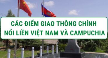 cac-diem-giao-thong-chinh-noi-lien-viet-nam-va-campuchia-vanchuyenphuocan cac-diem-giao-thong-chinh-noi-lien-viet-nam-va-campuchia-vanchuyenphuocan