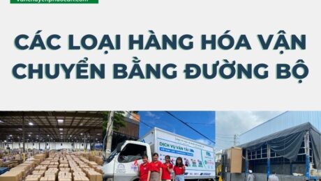 Cac loai hang hoa van chuyen bang duong bo pho bien hien nay