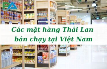 cac-mat-hang-thai-lan-ban-chay-tai-viet-nam-vanchuyenphuocan