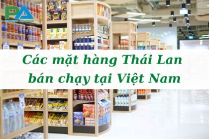 cac-mat-hang-thai-lan-ban-chay-tai-viet-nam-vanchuyenphuocan