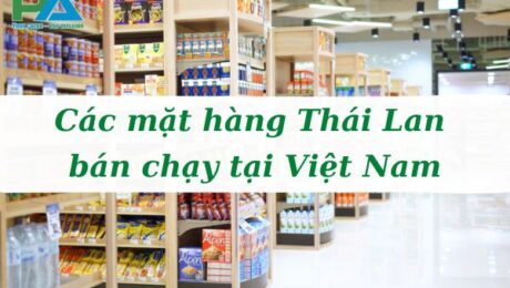 cac-mat-hang-thai-lan-ban-chay-tai-viet-nam-vanchuyenphuocan