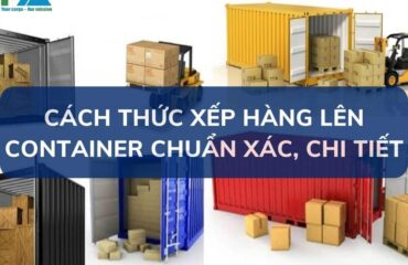 cach-thuc-xep-hang-len-container-chuan-xac-chi-tiet-VanchuyenPhuocAn