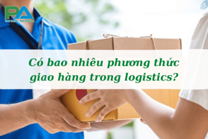 co-bao-nhieu-phuong-thuc-giao-hang-trong-logistics-vanchuyenphuocan