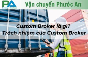 custom-broker-la-gi-trach-nhiem-cua-custom-broker-vanchuyenphuocan