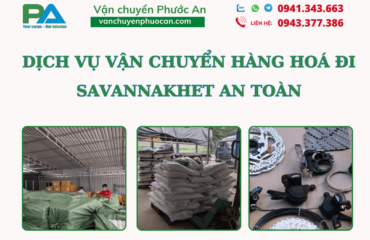 don-vi-van-chuyen-hang-hoa-di-savannakhet-an-toan-nhanh-chong-vanchuyenphuocan
