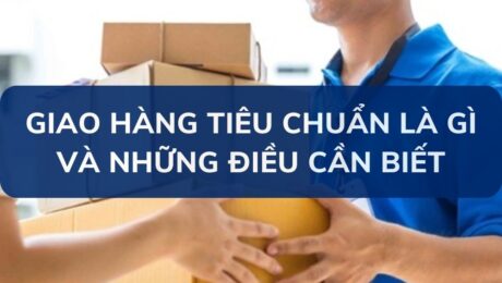 giao-hang-tieu-chuan-la-gi-va-nhung-dieu-can-biet-VanchuyenPhuocAn