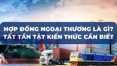 hop-dong-ngoai-thuong-la-gi-tat-tan-tat-kien-thuc-can-biet-VanchuyenPhuocAn