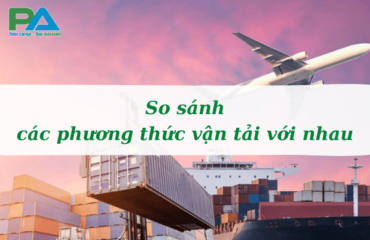 so-sanh-cac-phuong-thuc-van-tai-voi-nhau-vanchuyenphuocan