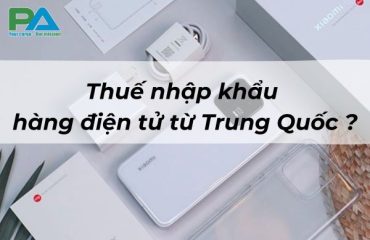 thue-nhap-khau-hang-dien-tu-tu-trung-quoc-bao-nhieu-vanchuyenphuocan