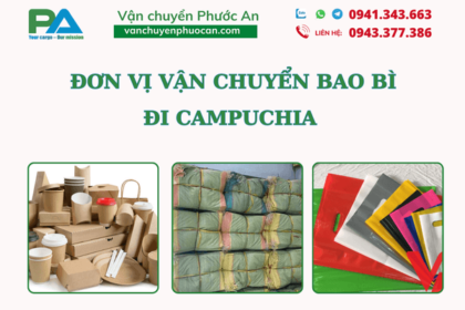 van-chuyen-bao-bi-di-campuchia-vanchuyenphuocan