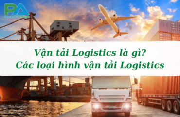 van-tai-logistics-la-gi-cac-loai-hinh-van-tai-logistics-vanchuyenphuocan